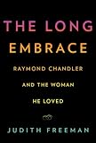  : The Long Embrace: Raymond Chandler and the Woman He Loved