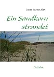 Ein Sandkorn strandet: Gedichte - Jasna Farina Alex