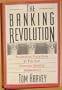 The Banking Revolution: Positioning Your Bank in the New Financial Services Marketplace