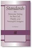 Standards for Molecular Testing for Red Cell, Platelet, and Neutrophil Antigens, 1st edition