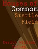 Houses of Common: Sterile Field Houses of Common: Sterile Field