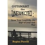 Outsmart the Unexpected: Grow Your Creativity the Edge-of-your-seat Way
