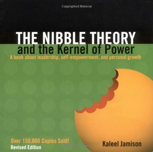 The Nibble Theory and the Kernel of Power: A Book About Leadership, Self-Empowerment, and Personal Growth Book Image