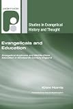 Evangelicals and Education: Evangelical Anglicans and Middle-Class Education in Nineteenth-Century England (Studies in Evangelical History and Thought)