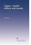 Cigars : health effects and trends