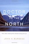 Doctor to the North: Thirty Years Tre...
