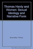 Thomas Hardy and women : sexual ideology and narrative form