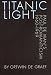 Titanic Light: Paul de Man's Post-Romanticism (Texts and Contexts) by Ortwin de Graef