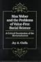 Max Weber and the Problems of Value-Free Social Science: A Critical Examination of the Werturteilsstreit