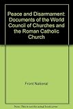 Peace and disarmament : documents of the World Council of Churches presented by the Commission of the Churches on International Affairs Roman Catholic Church presented by the Pontifical Commission 'Iu