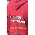 Hip Hop Matters (Politics, Pop Culture, And the Struggle for the Soul of a Movement) (Reprint) (Paperback)