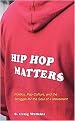 Hip Hop Matters (Politics, Pop Culture, And the Struggle for the Soul of a Movement) (Reprint) (Paperback)