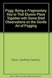 Pogg : being a fragmentary key to that elusive place together with some brief observations on the gentle art of pogging