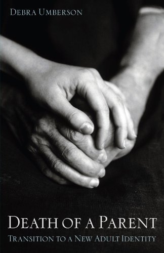 Death of a Parent: Transition to a New Adult Identity Paperback - October 30, 2006