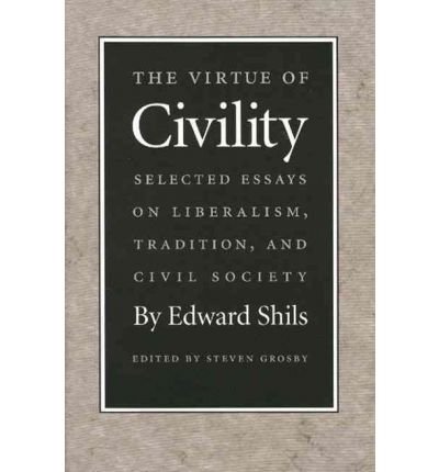 [(The Virtue of Civility: Selected Essays on Liberalism, Tradition, and Civil Society )] [Author: Edward Shils] [Jul-1997]