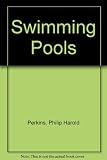 Swimming pools : a treatise on the planning, layout, design and construction, water treatment and other services, maintenance and repairs