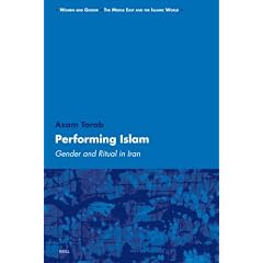 Performing Islam: Gender and Ritual in Iran (Women and Gender: the Middle East and the Islamic World)