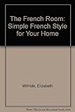 The French room : simple French style for your home