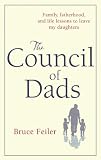 The Council of Dads: Family, fatherhood, and life lessons to leave my daughters
