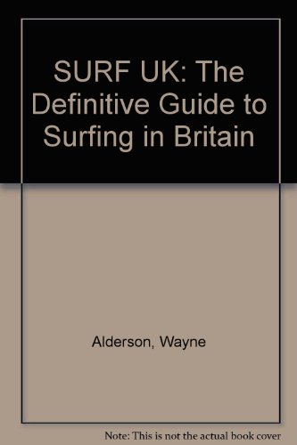 SURF UK: The Definitive Guide to Surfing in Britain