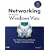 Networking with Microsoft Windows Vista: Your Guide to Easy and Secure Windows Vista Networking