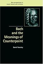 Bach and the Meanings of Counterpoint (New Perspectives in Music History and Criticism)