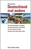 Produkt-Bild: Deutschland mal anders: Die interessantesten, witzigsten und kuriosesten Orte und Events: Die interessantesten, witzigsten und kuriosesten Orte und ... im leben gesehen oder erlebt haben sollte