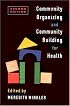 Community Organizing and Community Building for Health