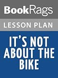 It's Not About the Bike Lesson Plans
