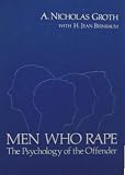 Men Who Rape : The Psychology of the Offender (0306402688) by Groth, A. N.