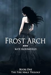 Frost Arch (Book 1: The Fire Mage Trilogy)