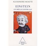 EINSTEIN un si�cle contre luipar Alexandre Moatti