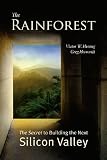 The Rainforest: The Secret to Building the Next Silicon Valley