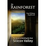 The Rainforest: The Secret to Building the Next Silicon Valley ~ Victor W. Hwang