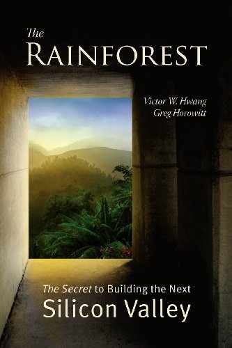 The Rainforest: The Secret to Building the Next Silicon Valley