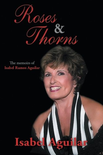 Roses and Thorns: The Memoirs of Isabel Ramos Aguilar, by Isabel Aguilar