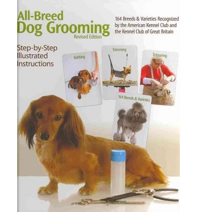 All-breed Dog Grooming: 164 Breeds and Varieties Recognized by the American Kennel Club and the Kennel Club of Great Britian (Spiral bound) - Common