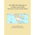 The 2009-2014 Outlook for Accident and Health Insurance in the United States'
