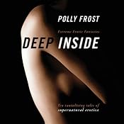 Deep Inside: Extreme Erotic Fantasies | [Polly Frost]