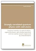 Strongly correlated quantum physics with cold atoms: Fractional statistics in optical lattices, supersolid phases, spin-charge separation and non-abelian anyons engineered by ultracold atoms