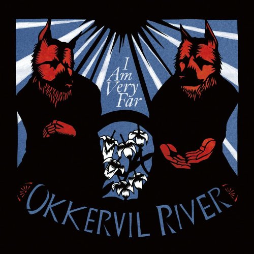 Okkervil River - I Am Very Far 2011 - 2013 Okkervil River - I Am Very Far 2011 - 2013