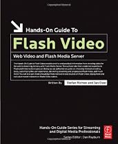 Hands-On Guide to Flash Video: Web Video and Flash Media Server (Hands-On Guide) (Hands-On Guides (Focal))
