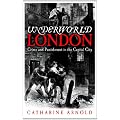 Underworld London: City of Crime: Crime and Punishment in the Capital City