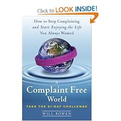 A Complaint Free World: How to Stop Complaining and Start Enjoying the Life You Always Wanted