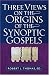Three Views on the Origins of the Synoptic Gospels