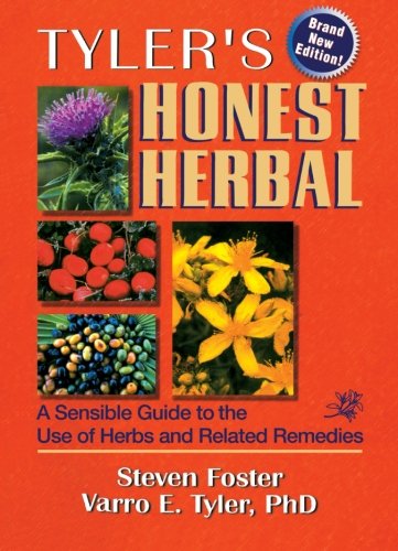 Tyler's Honest Herbal: A Sensible Guide to the Use of Herbs and Related Remedies (4th Edition)