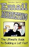 Email Marketing: The Ultimate Guide to Building a List Fast