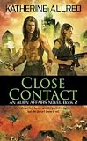 Close Contact: An Alien Affairs Novel, Book 2