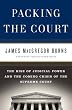 Packing the Court: The Rise of Judicial Power and the Coming Crisis of the Supreme Court