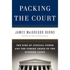 Packing the Court: The Rise of Judicial Power and the Coming Crisis of the Supreme Court